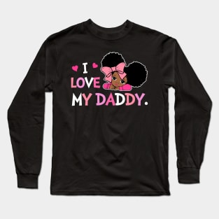 I Love My Daddy Best Dad Ever Gift For Men Father's Day Kids Long Sleeve T-Shirt